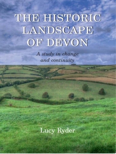 The Historic Landscape of Devon A Study in Change and Continuity