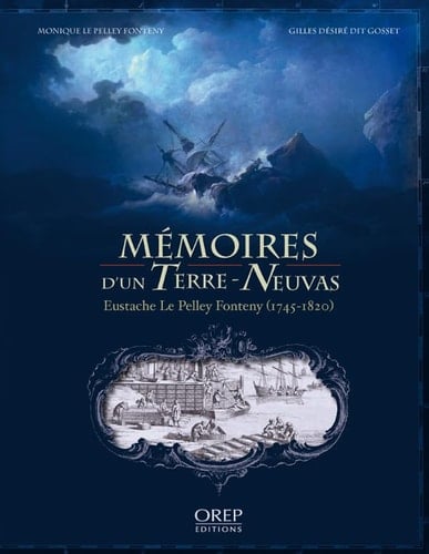 Mémoires d'un Terre-neuvas Eustache Le Pelley Fonteny, 1745-1820