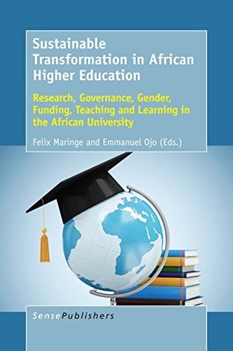 Sustainable Transformation in African Higher Education Research, Governance, Gender, Funding, Teaching and Learning in the African University