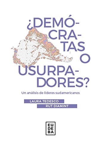 ¿Demócratas o usurpadores? un análisis de líderes sudamericanos
