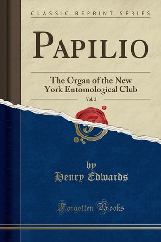 Papilio, Vol. 2 The Organ of the New York Entomological Club (Classic Reprint)