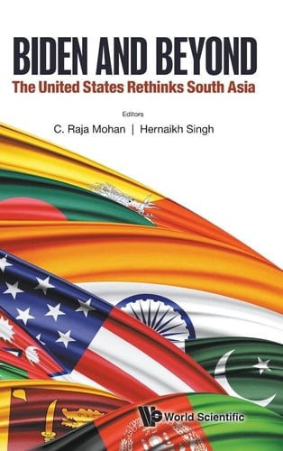 Biden and Beyond The United States Rethinks South Asia