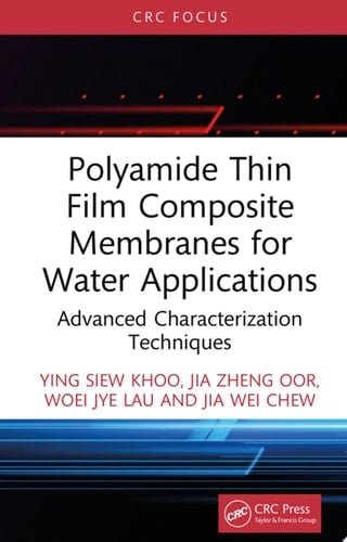 Polyamide Thin Film Composite Membranes for Water Applications Advanced Characterization Techniques
