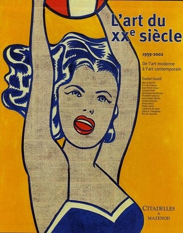 L' art du XXe siècle, 1939 - 2002 de l'art moderne à l'art contemporain
