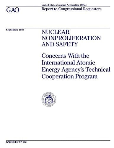 Nuclear Nonproliferation and Safety Concerns with the International Atomic Energy Agency's Technical Cooperation Program