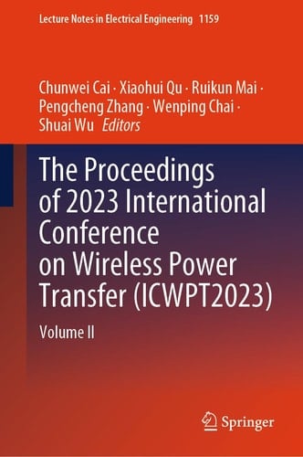 The Proceedings of 2023 International Conference on Wireless Power Transfer (ICWPT2023) Volume II