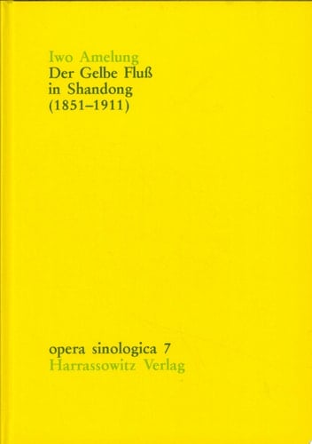 Der Gelbe Fluss in Shandong (1851-1911) Überschwemmungskatastrophen und ihre Bewältigung im China der späten Qing-Zeit