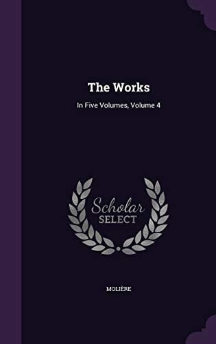 The Works In Five Volumes, Volume 4