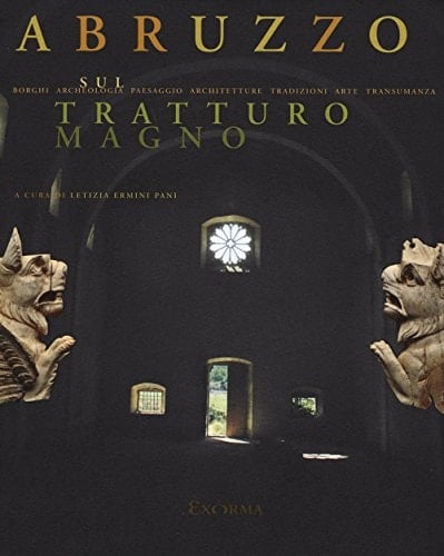 Abruzzo sul tratturo magno borghi, archeologia, paesaggio, architetture, tradizioni, arte, transumanza