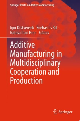 Additive Manufacturing in Multidisciplinary Cooperation and Production