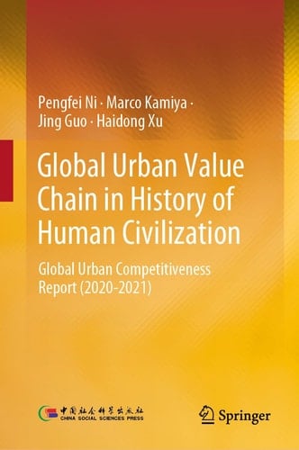 Global Urban Value Chain in History of Human Civilization Global Urban Competitiveness Report (2020–2021)