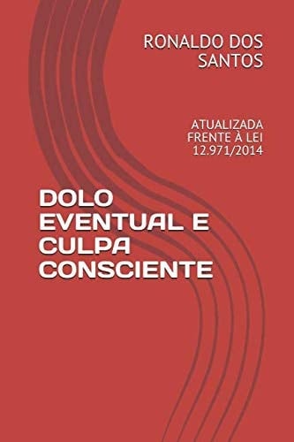 Dolo Eventual e Culpa Consciente Atualizada Frente À Lei 12. 971/2014
