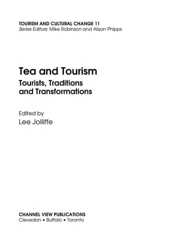 Tea and Tourism: Tourists, Traditions and Transformations (Tourism and Cultural Change, 11)