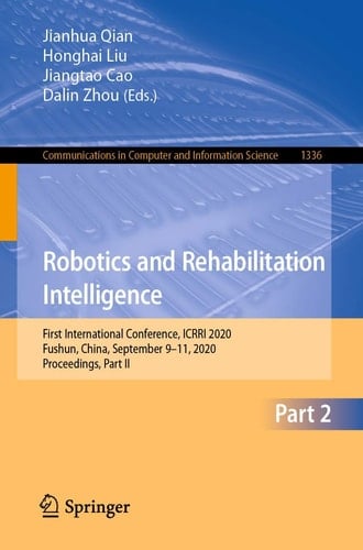Robotics and Rehabilitation Intelligence First International Conference, ICRRI 2020, Fushun, China, September 9–11, 2020, Proceedings, Part II