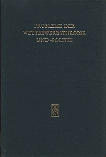 Probleme der Wettbewerbstheorie und -politik