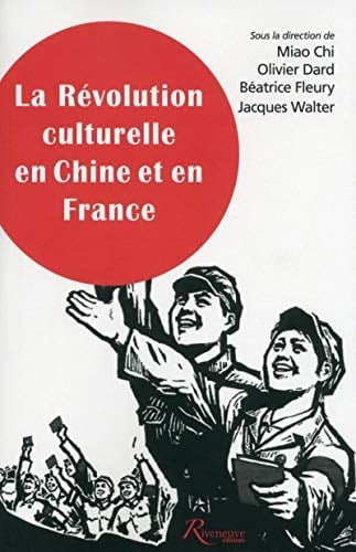 La Révolution culturelle en Chine et en France expériences, savoirs, mémoires