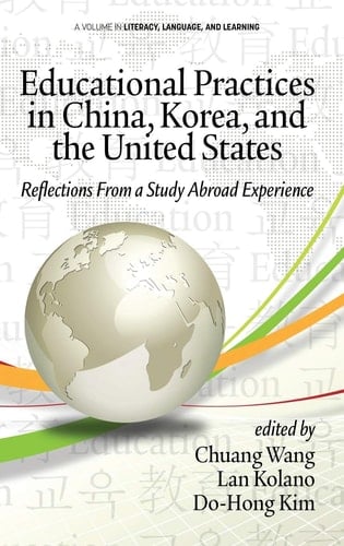 Educational Practices in China, Korea, and the United States Reflections from a Study Abroad Experience