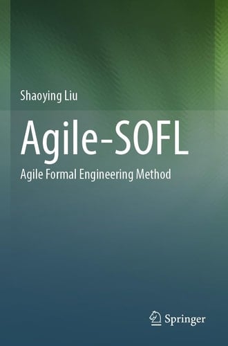 Agile-SOFL Agile Formal Engineering Method