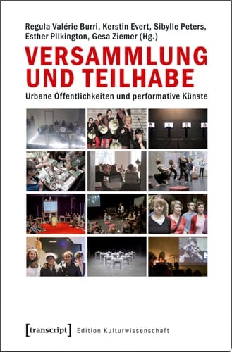 Versammlung und Teilhabe Urbane Öffentlichkeiten und performative Künste