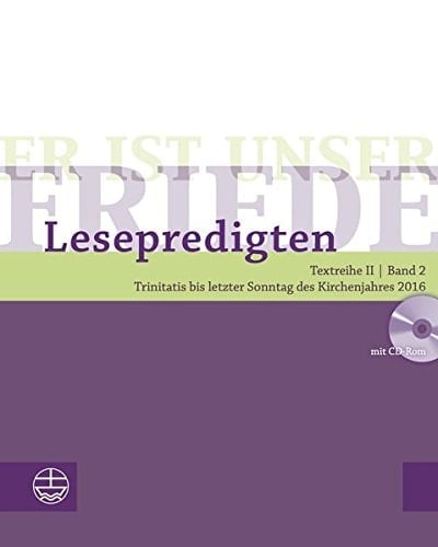 Er Ist Unser Friede. Lesepredigten Textreihe II/Bd. 2 - Broschur + CD Trinitatis Bis Letzter Sonntag Des Kirchenjahres 2016