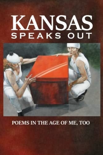 Kansas Speaks Out Poems in the Age of Me, Too