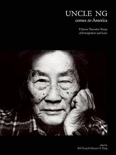 Uncle Ng Comes to America Chinese Narrative Songs of Immigration and Love
