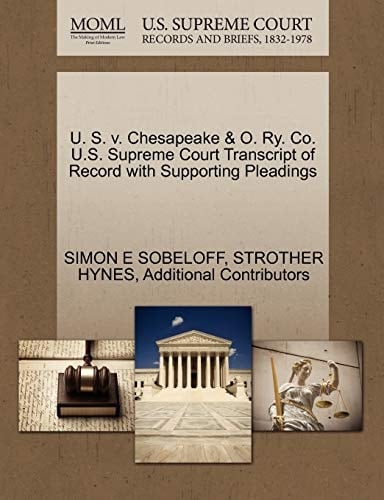 U. S. v. Chesapeake & O. Ry. Co. U.S. Supreme Court Transcript of Record with Supporting Pleadings