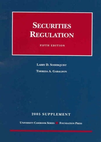 Soderquist and Gabaldon's 2005 Supplement to Securities Regulation, 5th (University Casebook Series®)