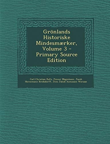 Grönlands Historiske Mindesmærker, Volume 3 - Primary Source Edition