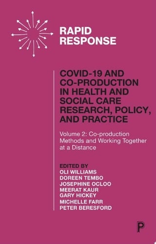 COVID-19 and Co-production in Health and Social Care Research, Policy, and Practice Volume 2: Co-production Methods and Working Together at a Distance