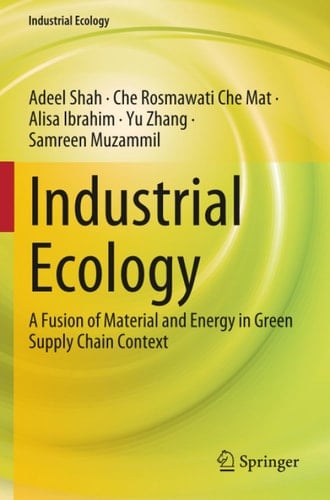 Industrial Ecology A Fusion of Material and Energy in Green Supply Chain Context
