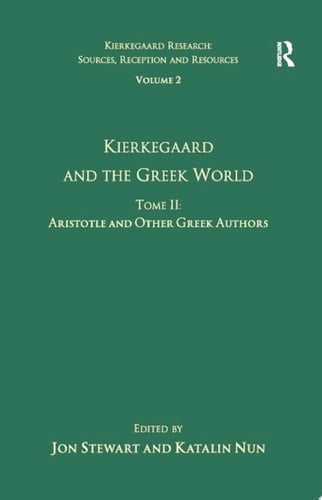 Volume 2, Tome II: Kierkegaard and the Greek World - Aristotle and Other Greek Authors
