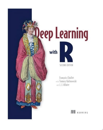 Deep Learning with R, Second Edition
