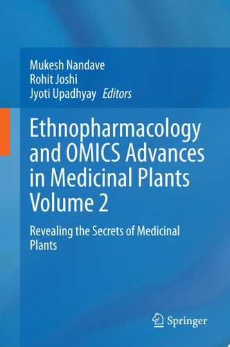Ethnopharmacology and OMICS Advances in Medicinal Plants Volume 2 Revealing the Secrets of Medicinal Plants