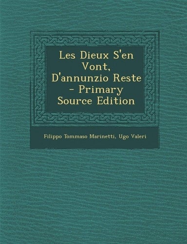 Les Dieux S'en Vont, D'Annunzio Reste - Primary Source Edition