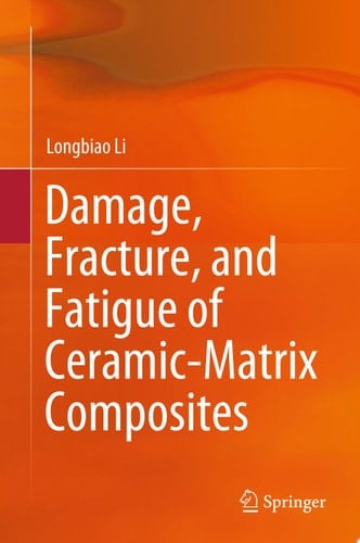Damage, Fracture, and Fatigue of Ceramic-Matrix Composites
