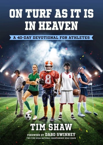 On Turf as it is in Heaven A 40-day Devotional for Athletes