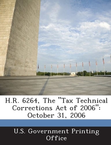 H. R. 6264, the Tax Technical Corrections Act Of 2006 October 31 2006