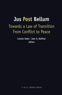 Jus Post Bellum Towards a Law of Transition From Conflict to Peace