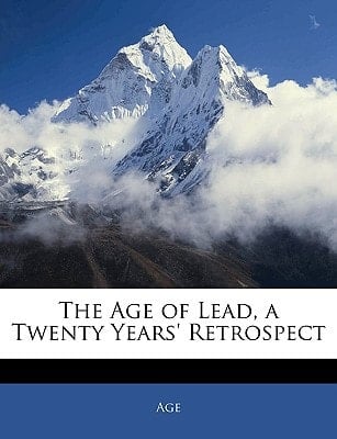 The Age of Lead, a Twenty Years' Retrospect
