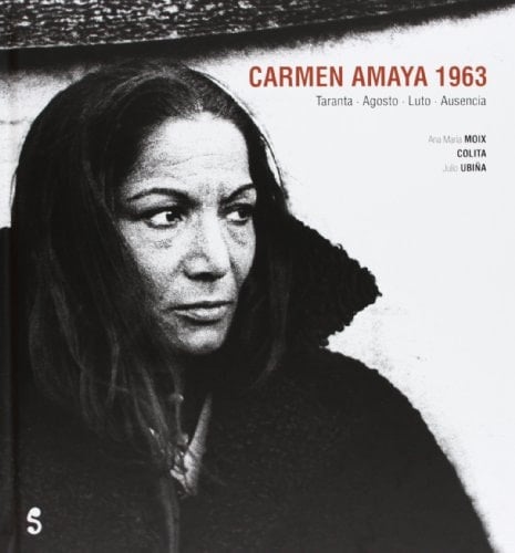 Carmen Amaya 1963: Taranta. Agosto. Luto. Ausencia (Singular) (Spanish Edition)