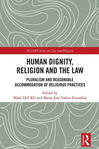 Human Dignity, Religion and the Law Pluralism and Reasonable Accommodation of Religious Practices