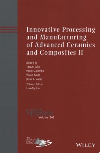 Innovative Processing and Manufacturing of Advanced Ceramics and Composites II: Ceramic Transactions, Volume 243