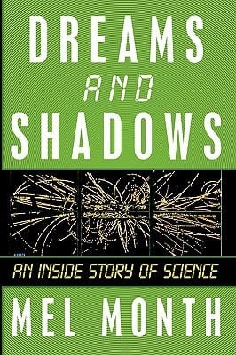 Dreams and Shadows An Inside Story of Science