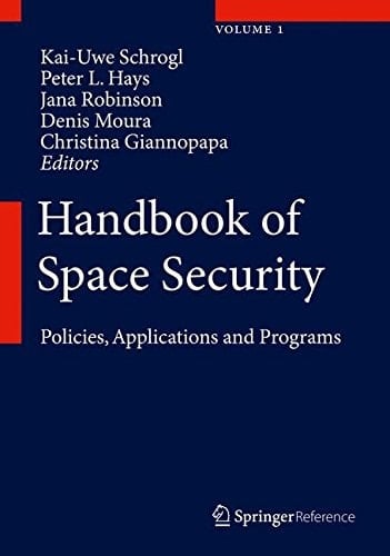 Handbook of Space Security: Policies, Applications and Programs