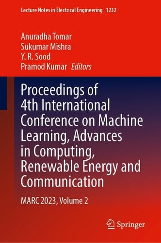 Proceedings of 4th International Conference on Machine Learning, Advances in Computing, Renewable Energy and Communication MARC 2023, Volume 2