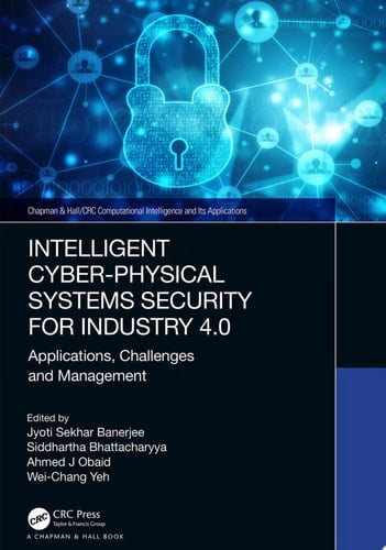 Intelligent Cyber-Physical Systems Security for Industry 4.0 Applications, Challenges and Management