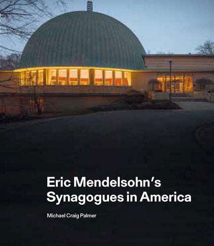 Eric Mendelsohn's Synagogues in America