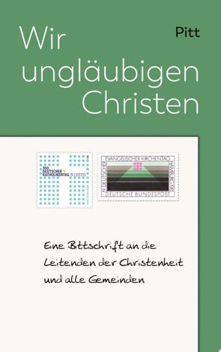 Wir ungläubigen Christen Eine Bittschrift