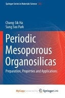 Periodic Mesoporous Organosilicas Preparation, Properties and Applications